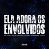 Ela Adora os Envolvidos (feat. DJ GIK & MC Fopi) - Single