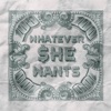Whatever She Wants - Single