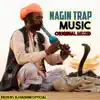 Nagin Trap Bass Music (Original Mixed) - Single album lyrics, reviews, download