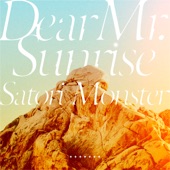 SATORI MONSTER - Dear Mr. Sunrise