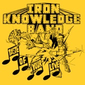 Iron Knowledge - Give Me a Little Taste (Of Your Love) [Part 2]