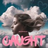 Caught - Single