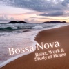 Bossa Nova - Relax, Work & Study at Home