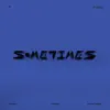 Sometimes (feat. THAMA & Street Baby) - Single album lyrics, reviews, download