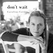Caroline Cotter - Don't Wait