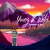Young & Wild - Single album lyrics, reviews, download