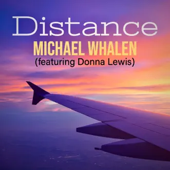 Distance (feat. Donna Lewis) - Single by Michael Whalen album reviews, ratings, credits