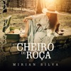 Mirian Silva - Cheiro de Roça