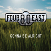 Gonna Be Alright - Four80East