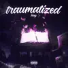 Traumatized - Single album lyrics, reviews, download