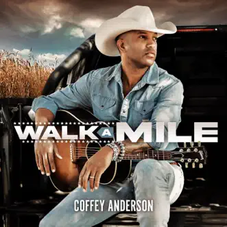 Walk a Mile - Single by Coffey Anderson album reviews, ratings, credits