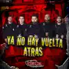 Ya No Hay Vuelta Atrás - Single album lyrics, reviews, download