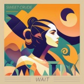 Sweet Crude - Wait