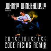 Johnny Dangerously - Consciousness (Code Rising Remix)