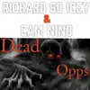 Dead Opps (feat. Cam Nino) - Single album lyrics, reviews, download
