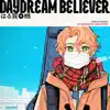 DAYDREAM BELIEVER - Single album lyrics, reviews, download