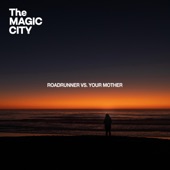 The Magic City - Roadrunner Vs. Your Mother