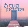 À Tua Porta - Single