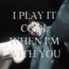 I Play It Cool When I'm with You - Single
