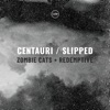 Centauri / Slipped - Single