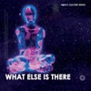 What Else Is There - Single