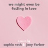 we might even be falling in love (feat. Joey Farber) - Single