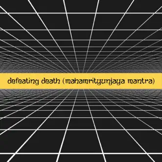 Defeating Death (Mahamrityunjaya mantra) - Single by U108 album reviews, ratings, credits