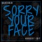 Sorry Your Face - Unbehold lyrics