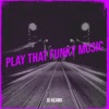 Play That Funky Music - Single