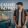 Caught Feelings - Single
