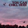 You Can Chill Here... If You Want - EP