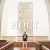 Holy - EP album lyrics, reviews, download