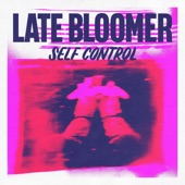 Late Bloomer - Self Control