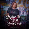 Make It Last Forever (feat. Kord Da Vokalist) - Single