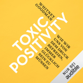 Toxic Positivity: Wie wir uns von dem Druck befreien, immer glücklich sein zu müssen - Whitney Goodman
