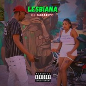 El Bakanito - Lesbiana