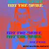 Not the Same (feat. Negligence) - Single album lyrics, reviews, download