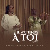 Je m'attends à Toi (Remix) [feat. Dena Mwana] artwork