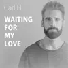 Waiting For My Love - Single album lyrics, reviews, download