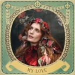 My Love by Florence + the Machine