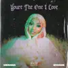 You're The One I Love - Single album lyrics, reviews, download