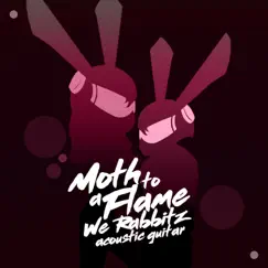 Moth To a Flame - Single by We Rabbitz album reviews, ratings, credits