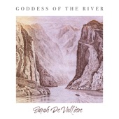 Sarah De Vallière - Goddess of the River
