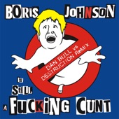 Boris Johnson Is STILL a Fucking C**t (feat. Dan Bull) [Dan Bull vs Destruction Remix] artwork