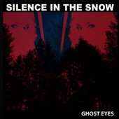 Silence in the Snow - Ghost Eyes