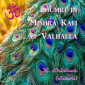 Thumri in Mishra Kafi at Valhalla (Live) artwork