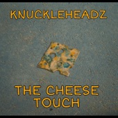 Knuckleheadz - The Cheese Touch