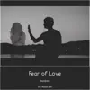 Stream & download Fear of Love (Rework 2021 Orchestral)