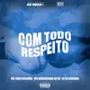 Stream & download Com Todo Respeito (feat. DJ Tubarão ZS)