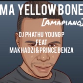 Ma Yellow Bone Amapiano (feat. Makhadzi & Prince Benza) artwork